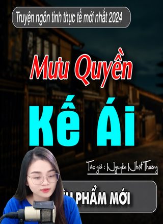 Mưu Quyền Kế Ái - Trọn Bộ