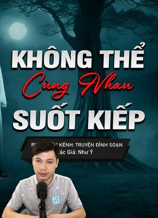 Không Thể Cùng Nhau Suốt Kiếp