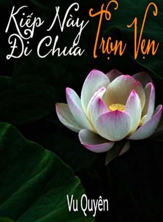 Kiếp Này Đi Chưa Trọn Vẹn