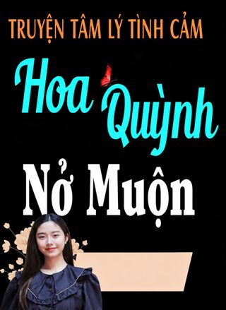 Hoa Quỳnh Nở Muộn