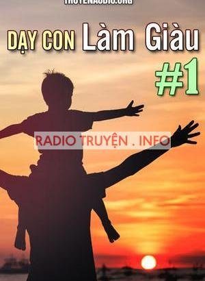 Dạy con làm giàu 01 - Để không có tiền vẫn tạo ra tiền
