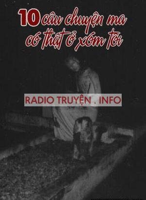 10 Câu Chuyện Ma Có Thật Ở Xóm Tôi