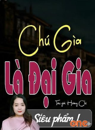 Chú Già Là Đại Gia