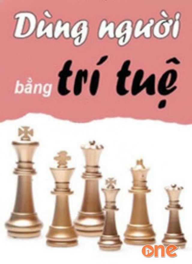 Dùng Người Bằng Trí Tuệ
