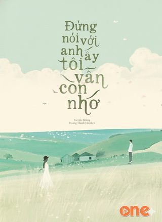 Đừng Nói Với Anh Ấy Tôi Vẫn Còn Nhớ
