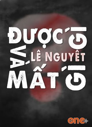 Được Gì Và Mất Gì?