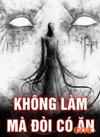Không Làm Mà Đòi Có Ăn