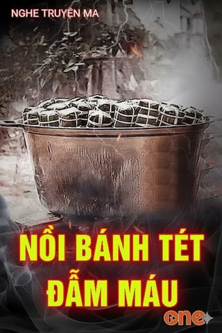 Nồi Bánh Tét Đẫm Máu