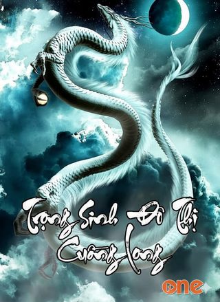 Trọng Sinh Đô Thị Cuồng Long