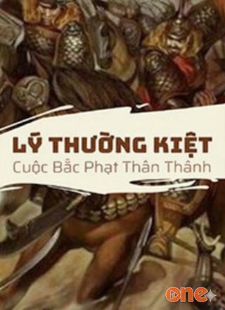 18 Phần Về Cuộc Bắc Phạt Thần Thánh Của Lý Thường Kiệt