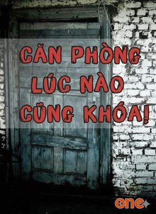 Căn phòng lúc nào cũng khóa