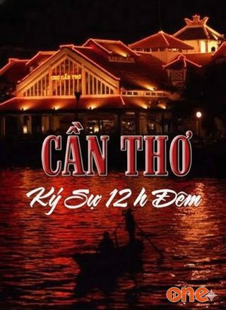 Cần Thơ Ký Sự 12H Đêm