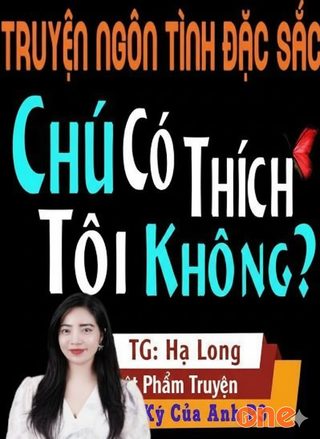 Chú Có Thích Tôi Không