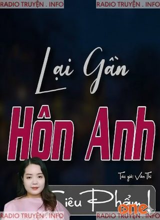 Lại Gần Hôn Anh