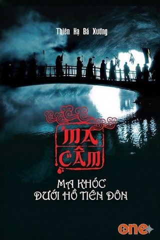 Ma Câm - Ma Khóc Dưới Hồ Tiên Đôn