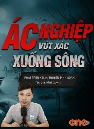 Ác Nghiệp Vứt Xác Xuống Sông