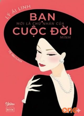 Bạn Mới Là Chủ Nhân Của Cuộc Đời Mình