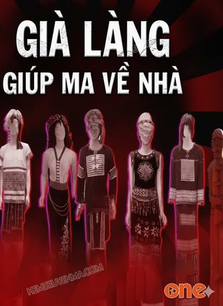 Già Làng Giúp Ma Về Nhà