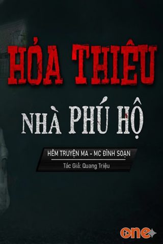 Hỏa Thiêu Nhà Phú Hộ