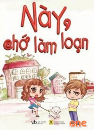 Này, Chớ Làm Loạn