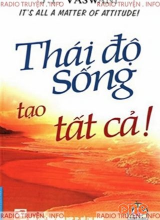 Thái Độ Sống Tạo Nên Tất Cả