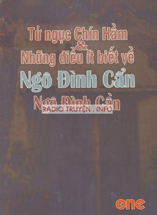Tử Ngục Chín Hầm & Những Điều Ít Biết Về Ngô Đình Cẩn
