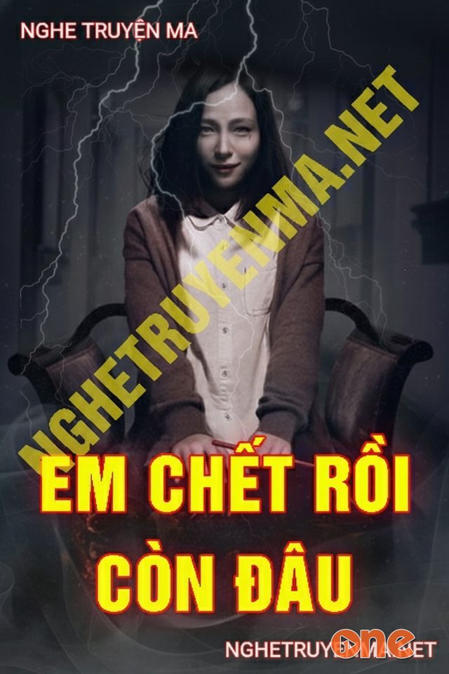 Em Chết Rồi Còn Đâu